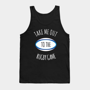 Take Me Out To The Rugby Game Tank Top